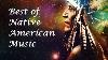 1 Heure Mix De La Plus Belle Musique Amérindienne Américaine
